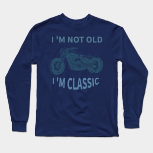 I 'M Not Old I 'M Classic Long Sleeve T-Shirt